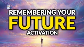 An Activation For Remembering Your Future