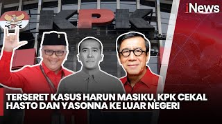 KPK Cekal Hasto Kristiyanto \u0026 Yasonna Laoly Dicekal ke LN Kasus Harun Masiku - iNews Pagi 27/12