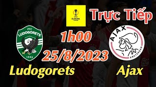 Soi kèo trực tiếp Ludogorets vs Ajax - 1h00 Ngày 25/8/2023 - Europa League