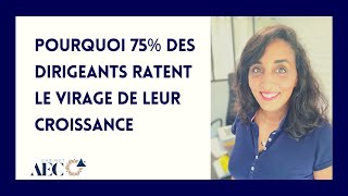 Pourquoi 75% des dirigeants ratent le virage de leur croissance