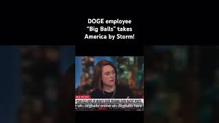 DOGE employee “Big Balls” takes America by Storm!  #elonmusk #trump