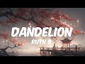 Ruth B. - Dandelion (Lyrics)