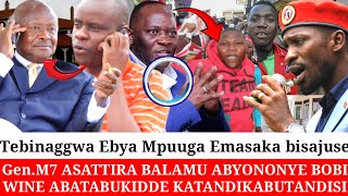 GEN.M7 ASATTIRA BALAMU ABYONONYE EBYA MPUUGA BISAJUSE BOBI WINE KYAKOZE KIBATABUDDE WULIRA