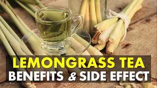 Lemongrass Tea Benefits and Side Effects | What Does Lemongrass Tea Do For The Body?