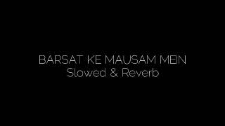 Slowed Reverb | Barsat Ke Mausam Me | Hit Of Lofi Song | Old song
