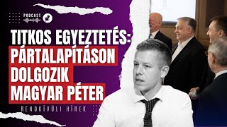 Rejtélyes egyeztetés: pártalapításon dolgozik Magyar Péter | Rendkívüli hírek