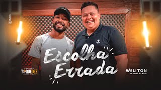 Weliton Gordinho Feat. Toque Dez - Escolha Errada ( Clipe Oficial )