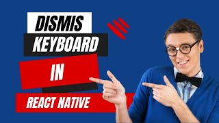 Title: Dismiss Keyboard - React Native