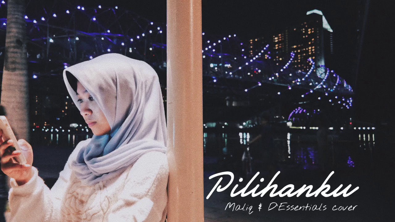 Pilihanku - Maliq & D’Essentials Cover - YouTube