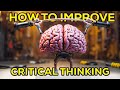 How to improve Critical Thinking || 5 tips