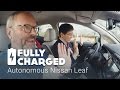 Autonomous Nissan Leaf | Fully Charged