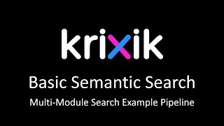 Semantic Search on Text - Krixik Multi-Module Search Pipeline Example