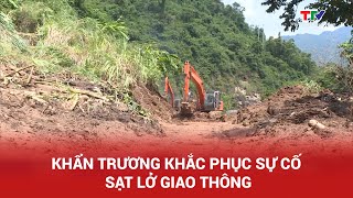 Khẩn trương khắc phục sự cố sạt lở giao thông