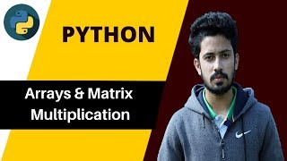 Arrays in Python & Matrix Multiplication in Python || Python Bangla Tutorial for Beginners