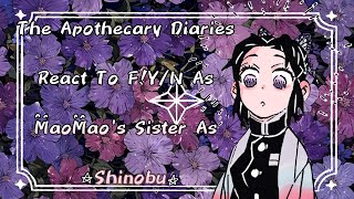 The Apothecary Diaries React to F!Y/N As MaoMao’s Sister As Shinobu // Gacha React // MaoMao