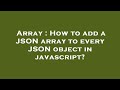 Array : How to add a JSON array to every JSON object in javascript?