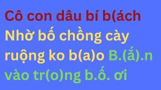 Con dâu gặp khó khăn nhờ bố chồng sang giúp đỡ ❤️ Chuyện Đêm Muộn