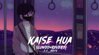Kaise Hua (Slowed+Reverb) lofi song