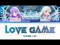 LOVE GAME — Dancing Diva | FULL LYRICS (KAN/ROM/中/ENG)