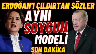 #SONDAKİKA ''SOYGUN MODELİ AYNI''  Erdoğan'ı Çıldırtan Sözler