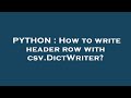 PYTHON : How to write header row with csv.DictWriter?