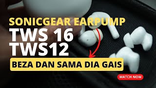 Sonicgear Earpump TWS 16 vs TWS 12