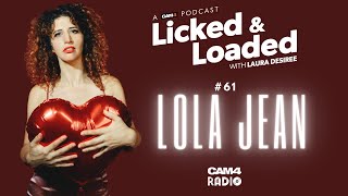 CAM4 Presents: LICKED \u0026 LOADED with LAURA DESIRÉE || ep61 Educator \u0026 All-Around LEGEND Lola Jean!