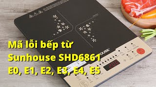 Mã lỗi bếp từ Sunhouse #sunhousshd6861 #mãlỗibếptừsunhouseshd6861