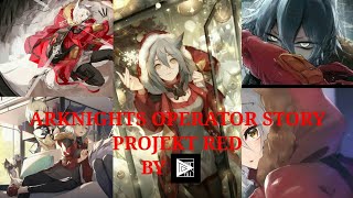 ARKNIGHTS OPERATOR STORY : Projekt Red