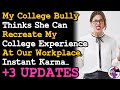 UPDATE College Bully Thinks She Can Recreate My College Experience At Work, Instant Karma... AITA