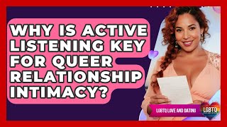 Why Is Active Listening Key For Queer Relationship Intimacy? - LGBTQ Love and Dating