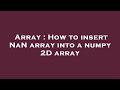 Array : How to insert NaN array into a numpy 2D array