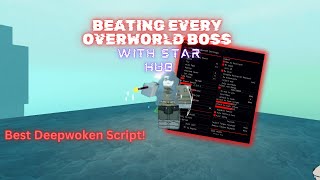 * DEEPWOKEN EXPLOITING * | BEATING EVERY OVERWORLD BOSS WITH STAR HUB