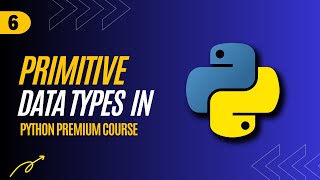 6. Data types in Python - Primitive Data types in Python- With Code and Notes