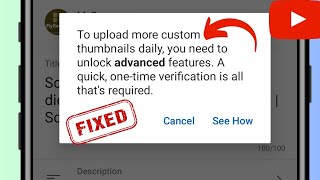 to upload more custom thumbnails daily you need to unlock advanced features