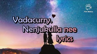 Vadacurry- Nenjukulla Nee song lyrics (use headphones for best experience)🤩