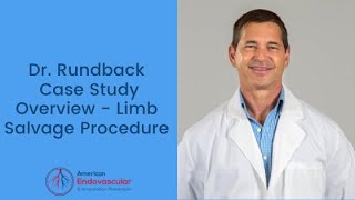 American Endovascular - Dr. Rundback - Case Study - Limb Salvage Procedure .