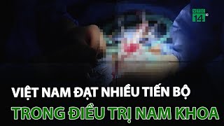 Việt Nam đạt nhiều tiến bộ trong điều trị nam khoa | VTC14