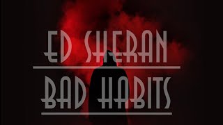 Ed Sheran - Bad Habits. - (lyrics)