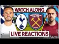 West Ham v Tottenham LIVE Watch Along!!