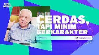 CERDAS, TAPI MINIM BERKARAKTER | Truth Lifestyle | Pdt. Harry Sanoza