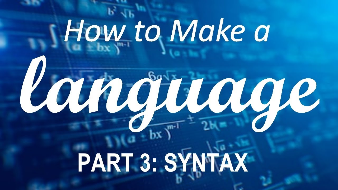 How To Make A Language Part 3 Syntax Youtube