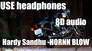 Hardy Sandhu  - HORNN BLOW || 8D Audio || USe Headphones