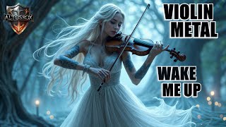 Violin + Metal Solos 🎻Access your inner energy [Wake Me Up Theme music ]