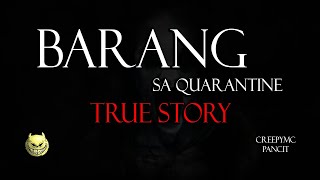 Barang sa Quarantine - True Barang Story