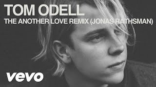 Tom Odell - Another Love (Jonas Rathman Remix - Official Audio)