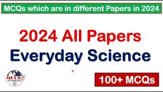 2024 All Papers Everyday Science MCQs | 100+ EDS MCQs | MCQs which are in different Papers in 2024