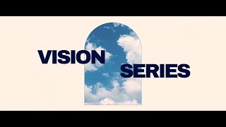 Vision Series | Week 1 | 9.01.24