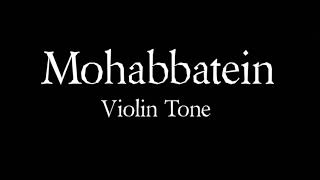 Mohabbatein - Violin Tone