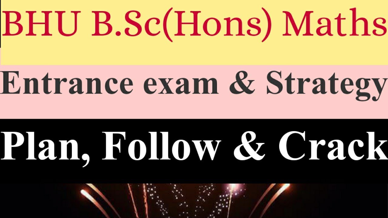 BHU B.Sc(Hons)Maths Entrance-2020!! Strategy &Cracking Tips - YouTube